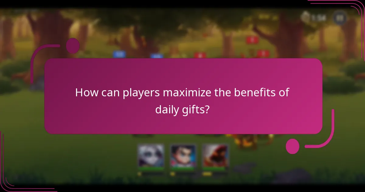 How can players maximize the benefits of daily gifts?