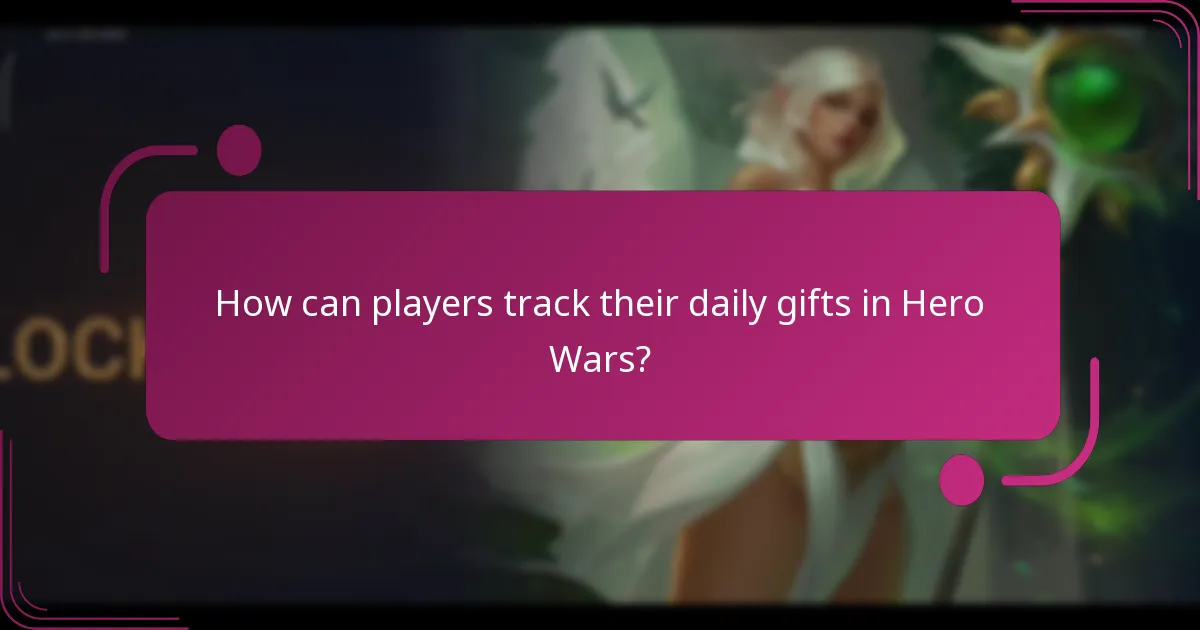 How can players track their daily gifts in Hero Wars?