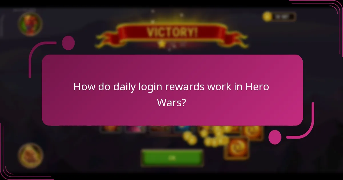 How do daily login rewards work in Hero Wars?