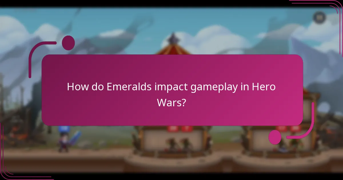 How do Emeralds impact gameplay in Hero Wars?