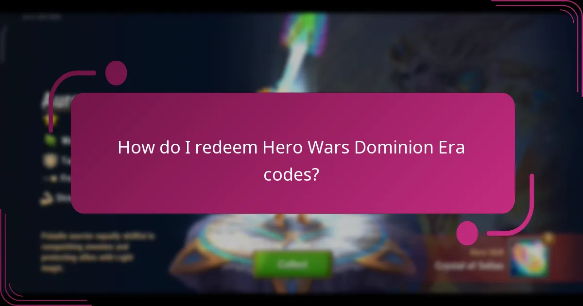 How do I redeem Hero Wars Dominion Era codes?