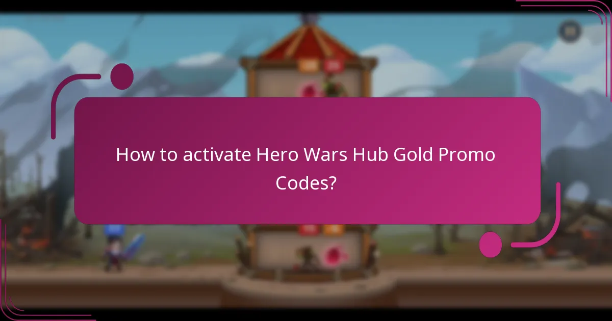 How to activate Hero Wars Hub Gold Promo Codes?