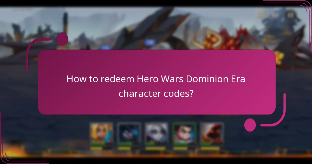How to redeem Hero Wars Dominion Era character codes?