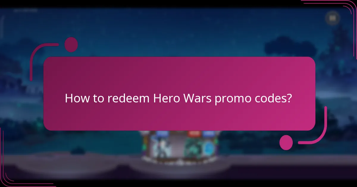 How to redeem Hero Wars promo codes?