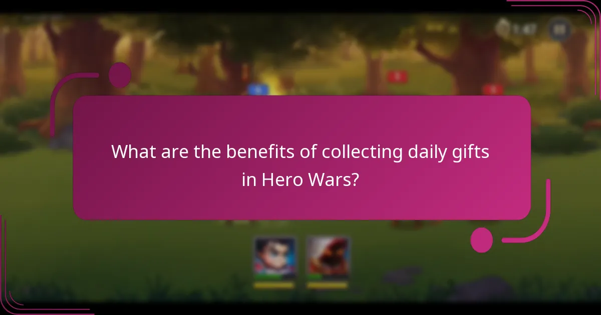 What are the benefits of collecting daily gifts in Hero Wars?