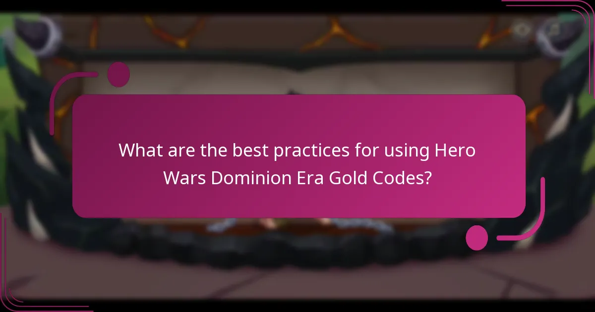 What are the best practices for using Hero Wars Dominion Era Gold Codes?