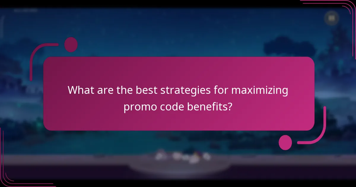 What are the best strategies for maximizing promo code benefits?