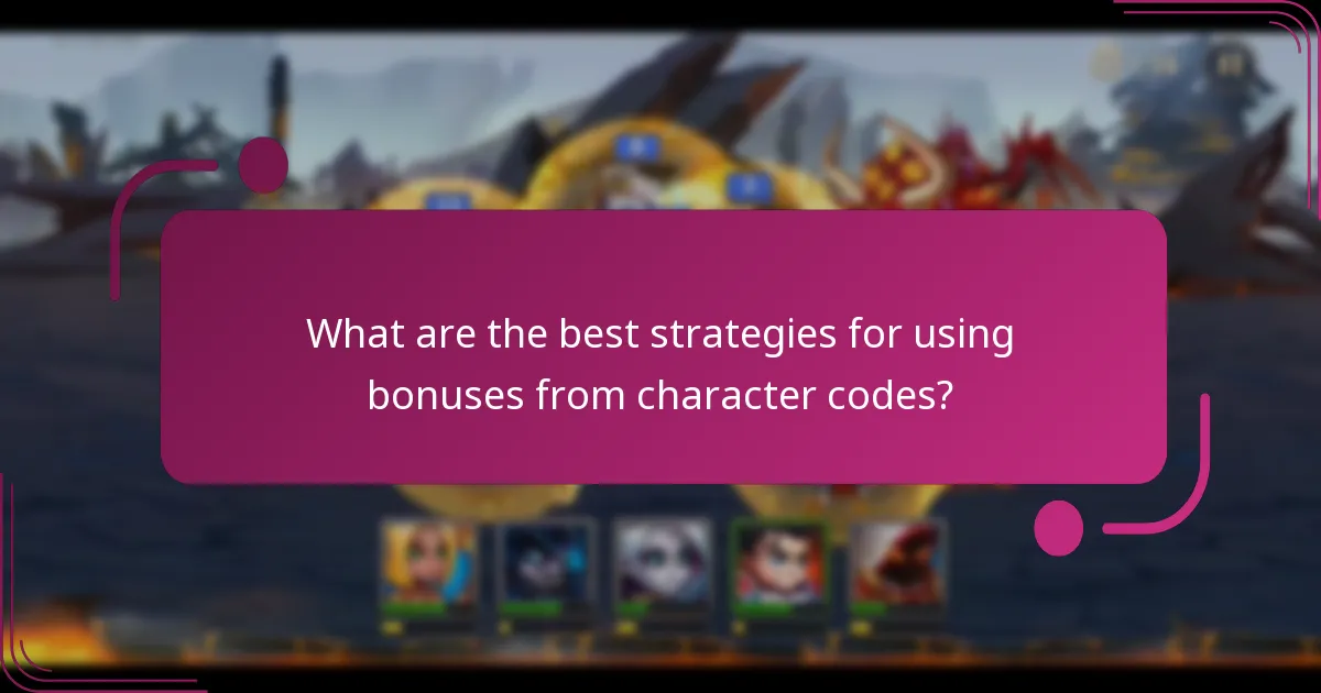 What are the best strategies for using bonuses from character codes?