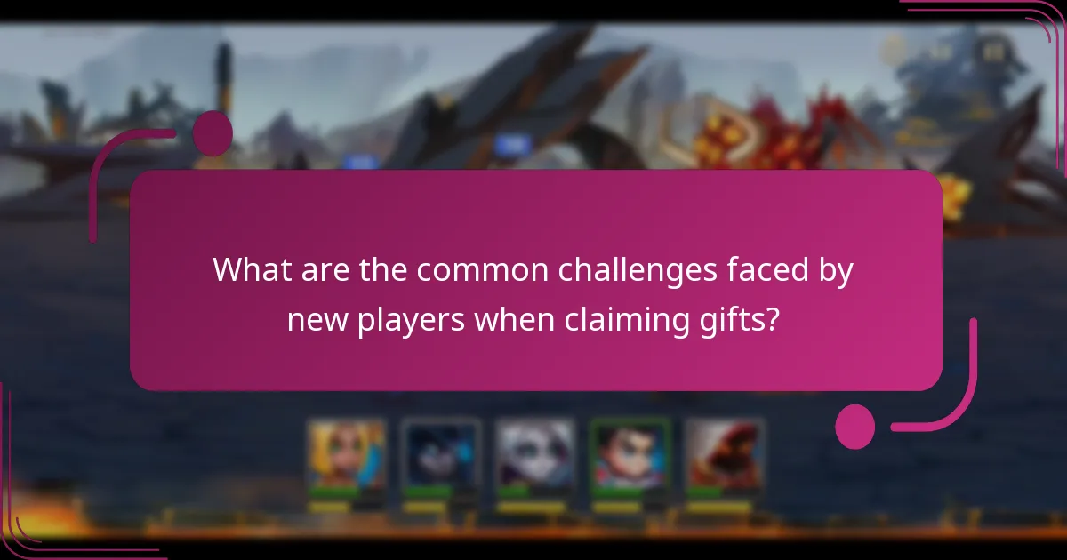 What are the common challenges faced by new players when claiming gifts?