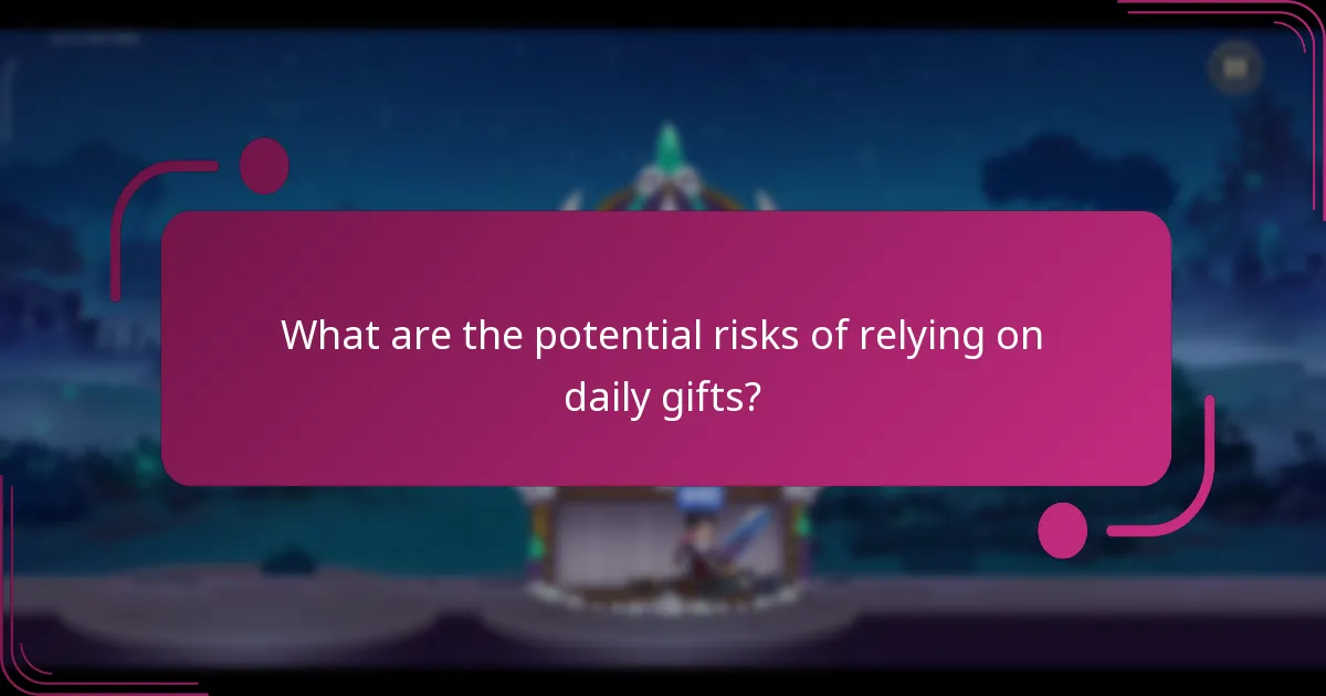 What are the potential risks of relying on daily gifts?