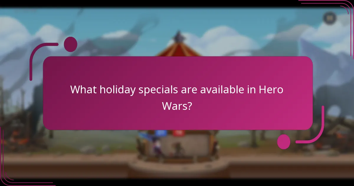 What holiday specials are available in Hero Wars?