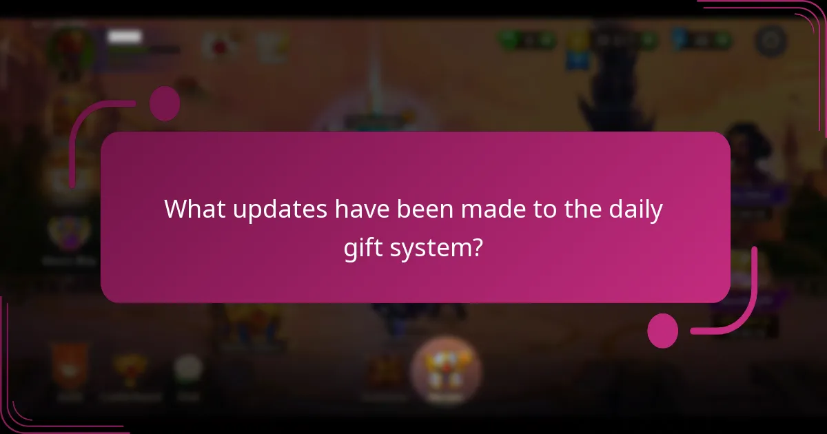 What updates have been made to the daily gift system?
