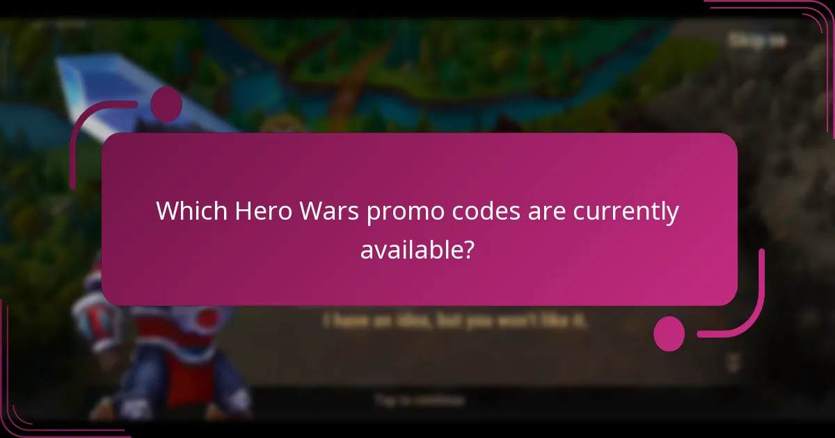 Which Hero Wars promo codes are currently available?