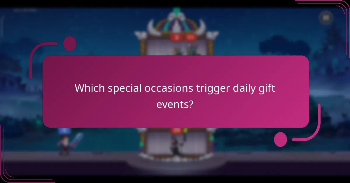 Which special occasions trigger daily gift events?